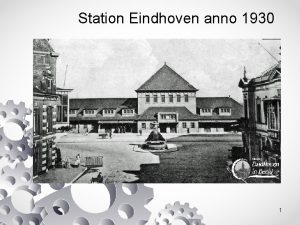 Station Eindhoven anno 1930 1 Samenwerking Prorail Eindhoven