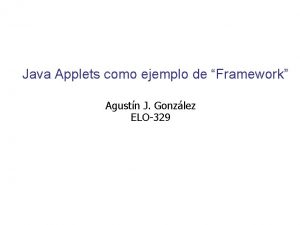Java Applets como ejemplo de Framework Agustn J