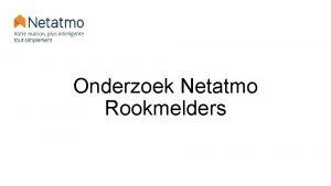 Onderzoek Netatmo Rookmelders Methodologie Onderzoek uitgevoerd door Yougov