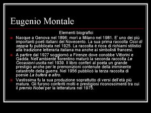 Eugenio Montale n n n Elementi biografici Nacque
