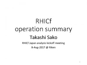 RHICf operation summary Takashi Sako RHICf Japan analysis