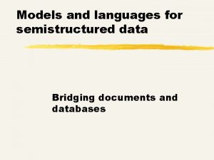 Models and languages for semistructured data Bridging documents