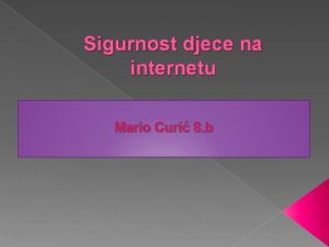 Sigurnost djece na internetu Mario Curi 8 b