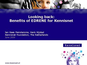 Looking back Benefits of EDRENE for Kennisnet Jan