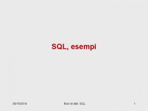 SQL esempi 30102014 Basi di dati SQL 1