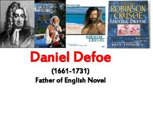 Daniel Defoe 1661 1731 Father of English Novel