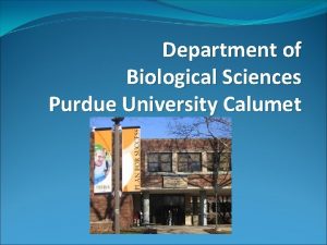 Department of Biological Sciences Purdue University Calumet PUC