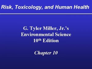 Risk Toxicology and Human Health G Tyler Miller