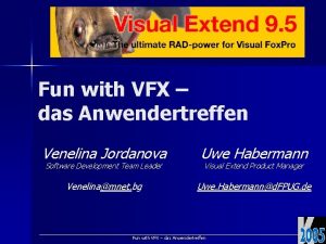 Fun with VFX das Anwendertreffen Venelina Jordanova Uwe