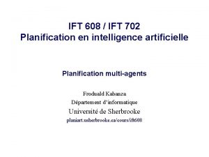 IFT 608 IFT 702 Planification en intelligence artificielle