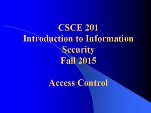 CSCE 201 Introduction to Information Security Fall 2015