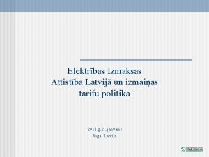 Elektrbas Izmaksas Attistba Latvij un izmaias tarifu politik