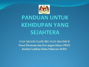 PANDUAN UNTUK KEHIDUPAN YANG SEJAHTERA WAN MOHD NAZIF