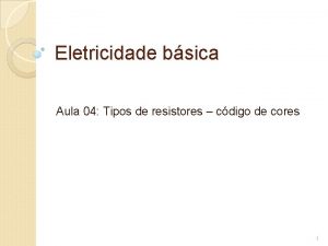 Eletricidade bsica Aula 04 Tipos de resistores cdigo