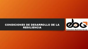 CONDICIONES DE DESARROLLO DE LA RESILIENCIA RESILIENCIA COMO