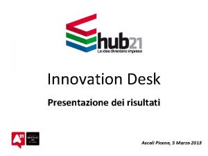 Innovation Desk Presentazione dei risultati Ascoli Piceno 5