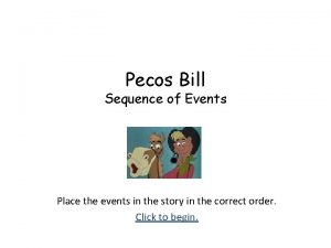 Pecos Bill Sequence of Events Place the events