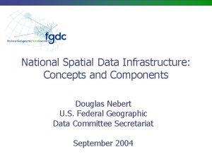 National Spatial Data Infrastructure Concepts and Components Douglas