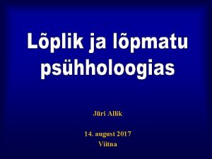 Jri Allik 14 august 2017 Viitna Esimene pshholoogia