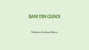 BANI DIN GUNOI Mateescu Andreea Bianca Reciclarea si