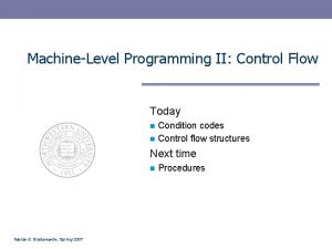 MachineLevel Programming II Control Flow Today Condition codes
