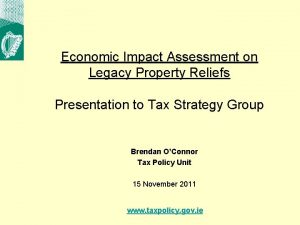 Economic Impact Assessment on Legacy Property Reliefs Presentation