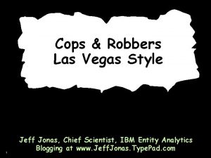 Cops Robbers Las Vegas Style 1 Jeff Jonas
