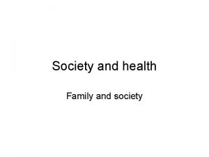 Society and health Family and society Family and