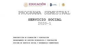 PROGRAMA SEMESTRAL SERVICIO SOCIAL 2020 1 SUBDIRECCIN DE