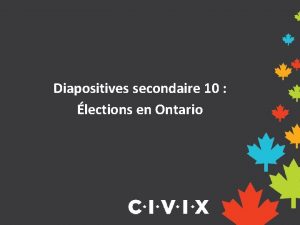 Diapositives secondaire 10 lections en Ontario Pourquoi tenonsnous