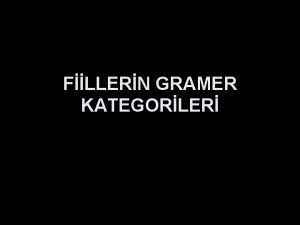 FLLERN GRAMER KATEGORLER FLLERN GRAMER KATEGORLER Gramer kategorisi