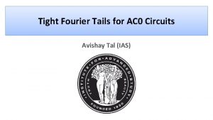 Tight Fourier Tails for AC 0 Circuits Avishay