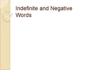 Indefinite and Negative Words Indefinite Negative Algo Nada