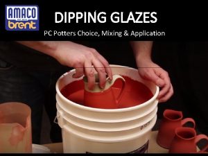 DIPPING GLAZES PC Potters Choice Mixing Application All