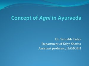 Concept of Agni in Ayurveda Dr Saurabh Yadav