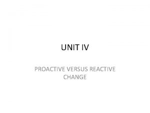 Proactive vs reactive change