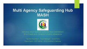 Multi Agency Safeguarding Hub MASH NATIONAL ADULT SUPPORT