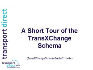 A Short Tour of the Trans XChange Schema