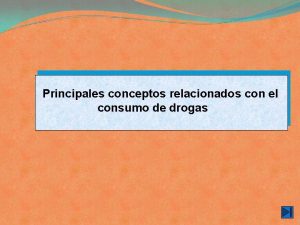 Principales conceptos relacionados con el consumo de drogas