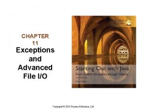 CHAPTER 11 Exceptions and Advanced File IO Copyright