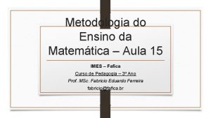 Metodologia do Ensino da Matemtica Aula 15 IMES