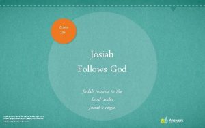 Lesson 104 Josiah Follows God Judah returns to