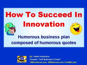 How To Succeed In Innovation Humorous business plan