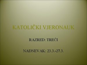 KATOLIKI VJERONAUK RAZRED TREI NADNEVAK 23 3 27