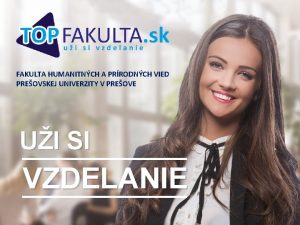 FAKULTA HUMANITNCH A PRRODNCH VIED PREOVSKEJ UNIVERZITY V