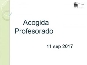 Acogida Profesorado 11 sep 2017 PROFESORADO NUEVO DOCUMENTACIN