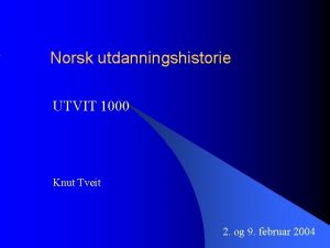 Norsk utdanningshistorie UTVIT 1000 Knut Tveit 2 og