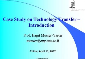 Case Study on Technology Transfer Introduction Prof Hagit