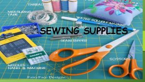 SEWING SUPPLIES SEWING TOOLS and SUPPLIES WHAT YOU