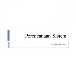 Perencanaan Sistem M Bayu Wibawa Siklus Hidup Pengembangan